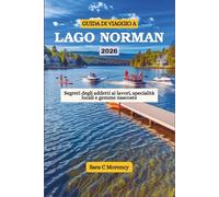 GUIDA DI VIAGGIO A LAGO NORMAN 2026: Segreti degli addetti ai lavori, specialità locali e gemme nascoste