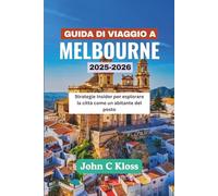 GUIDA DI VIAGGIO A MELBOURNE 2025-2026: Strategie Insider per esplorare la città come un abitante del posto