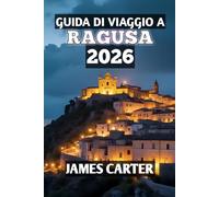 Guida di Viaggio A Ragusa 2026