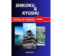 Guida di viaggio a Shikoku e Kyushu 2026: Antichi templi e picchi vulcanici, villaggi costieri e tradizioni culinarie del Giappone meridionale