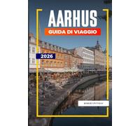 GUIDA DI VIAGGIO AARHUS 2026: Scopri gemme nascoste, monumenti storici, consigli di viaggio ed esperienze di vacanza indimenticabili