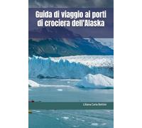Guida di viaggio ai porti di crociera dell'Alaska
