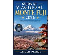 Guida di viaggio al Monte Fuji 2026