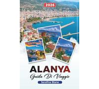 GUIDA DI VIAGGIO ALANYA 2026: Scopri gemme nascoste, monumenti storici, consigli di viaggio ed esperienze di vacanza indimenticabili