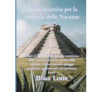 Guida di Viaggio alla Penisola dello Yucatán 2025: Esplora il meglio della Penisola dello Yucatán: rovine antiche, città colorate, riserve naturali, coste caraibiche, cucina e esperienze locali