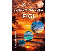 GUIDA DI VIAGGIO ALLE FIGI 2026: Spiagge, isole remote, itinerari costieri e consigli pratici per il soggiorno