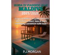 Guida di viaggio alle Maldive 2025/2026: Scopri le Maldive: la guida definitiva 2025/2026 a resort, lune di miele, snorkeling e avventure sulle isole