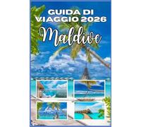 Guida di Viaggio alle Maldive 2026