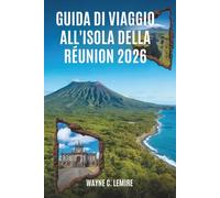 GUIDA DI VIAGGIO ALL'ISOLA DELLA RÉUNION 2026: "Un modo semplice per esplorare l'isola francese dell'Oceano Indiano"