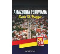GUIDA DI VIAGGIO AMAZZONIA PERUVIANA 2026: Scopri l'Amazzonia peruviana: mercati di Iquitos, escursioni notturne nella giungla ed eco lodge