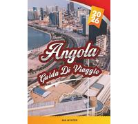 GUIDA DI VIAGGIO ANGOLA 2026: Luanda, Cascate di Kalandula, Parco Nazionale di Kissama, Spiagge Atlantiche, Cultura, Fauna Selvatica e Viaggi d'Avventura