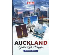 GUIDA DI VIAGGIO AUCKLAND 2026: Scopri gemme nascoste, monumenti storici, consigli di viaggio ed esperienze di vacanza indimenticabili