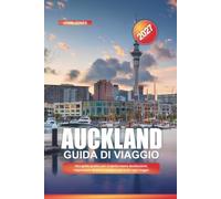 GUIDA DI VIAGGIO AUCKLAND 2027: Una guida pratica per scoprire nuove destinazioni, risparmiare denaro e rendere ogni viaggio più facile
