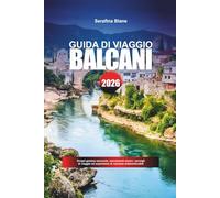 GUIDA DI VIAGGIO BALCANI 2026: Scopri gemme nascoste, monumenti storici, consigli di viaggio ed esperienze di vacanza indimenticabili