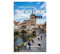 GUIDA DI VIAGGIO BAMBERG 2025: Passeggia tra case a graticcio e vicoli pittoreschi