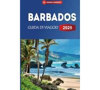 GUIDA DI VIAGGIO BARBADOS 2025: Splendide spiagge, sport acquatici, ristoranti e attività all'aperto