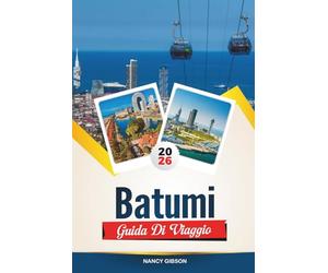 GUIDA DI VIAGGIO BATUMI 2026: Spiagge del Mar Nero, vita notturna, giardini botanici e luoghi imperdibili nella Riviera della Georgia
