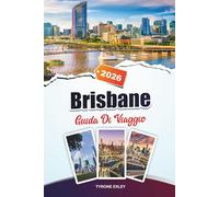 GUIDA DI VIAGGIO BRISBANE 2025: Attrazioni, gemme nascoste ed esperienze culturali nella città fluviale del Queensland