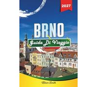 GUIDA DI VIAGGIO BRNO 2027: Guarda di più. Spendi di meno. Zero stress.