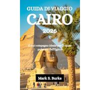 GUIDA DI VIAGGIO CAIRO 2026: Il tuo compagno ideale per il cuore pulsante dell'Egitto