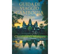 GUIDA DI VIAGGIO CAMBOGIA 2026: Isole dei Templi e Viaggi Senza Tempo