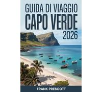 Guida di Viaggio Capo Verde 2026: Consigli da Insider, Itinerari isola per isola, spiagge nascoste e cultura locale per una fuga perfetta