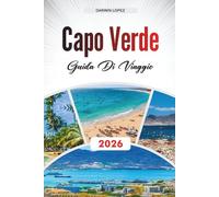 GUIDA DI VIAGGIO CAPO VERDE 2026: Scopri gemme nascoste, monumenti storici, consigli di viaggio ed esperienze di vacanza indimenticabili