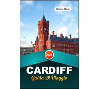 GUIDA DI VIAGGIO CARDIFF 2026: le migliori attrazioni, le gemme nascoste e la guida definitiva della città per la tua perfetta vacanza in Galles