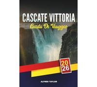 GUIDA DI VIAGGIO CASCATE VITTORIA 2026: Scopri le Cascate Vittoria: Bungee dal ponte, sentieri nella foresta pluviale e crociere sul fiume al tramonto