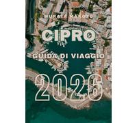 Guida di Viaggio Cipro 2026: Esplora l’Isola del Sole, del Mare e della Storia