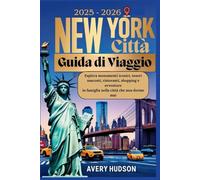 Guida di Viaggio Città New York 2025-2026: Esplora monumenti iconici, tesori nascosti, ristoranti, shopping e avventure in famiglia nella città che non dorme mai