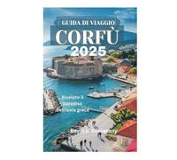 GUIDA DI VIAGGIO CORFÙ 2025: Rivelato il paradiso dell'isola greca