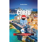 GUIDA DI VIAGGIO CORFÙ 2026: Scopri gemme nascoste, monumenti storici, consigli di viaggio ed esperienze di vacanza indimenticabili