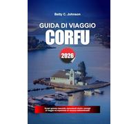 GUIDA DI VIAGGIO CORFÙ 2026: Scopri gemme nascoste, monumenti storici, consigli di viaggio ed esperienze di vacanza indimenticabili