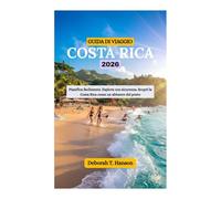 GUIDA DI VIAGGIO COSTA RICA 2026: Pianifica facilmente. Esplora con sicurezza. Scopri la Costa Rica come un abitante del posto