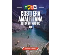GUIDA DI VIAGGIO COSTIERA AMALFITANA 2026: Scopri gemme nascoste, monumenti storici, consigli di viaggio ed esperienze di vacanza indimenticabili