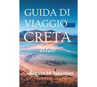 Guida di Viaggio Creta 2026: Storia e sapore del sole in Grecia