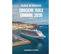 GUIDA DI VIAGGIO CROCIERE ISOLE CANARIE 2026: Un viaggio attraverso gli incantevoli paesaggi dell'arcipelago spagnolo