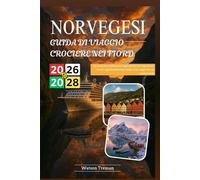 GUIDA DI VIAGGIO CROCIERE NEI FIORDI NORVEGESI 2026-2028: Una risorsa per pianificare un viaggio perfetto con suggerimenti, trucchi e approfondimenti rendere il tuo viaggio davvero indimenticabile