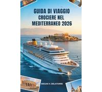 GUIDA DI VIAGGIO CROCIERE NEL MEDITERRANEO 2026: Esplora le coste baciate dal sole d'Europa: Spagna e oltre