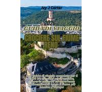 GUIDA DI VIAGGIO CROCIERE SUL FIUME RENO 2026: Una guida di viaggio completa per il 2026 tra crociere panoramiche, scoperte culturali ed esperienze indimenticabili lungo il fiume più iconico d'Europa