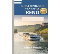 GUIDA DI VIAGGIO CROCIERE SUL RENO 2025/2026: Consigli da esperti per esplorare la leggendaria via d'acqua europa