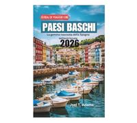 GUIDA DI VIAGGIO DEI PAESI BASCHI 2026: La gemma nascosta della Spagna settentrionale