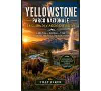 Guida di viaggio del Parco Nazionale di Yellowstone 2026-2027