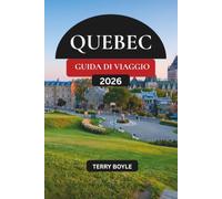 GUIDA DI VIAGGIO DEL QUEBEC 2026: La guida completa a Quebec City, Montreal, viaggi panoramici in auto, gemme nascoste, cucina locale e avventure indimenticabili