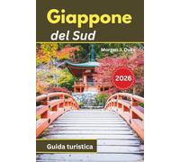 Guida di viaggio del Sud del Giappone: Esplora come un locale con guida pratica, foto e itinerari accoglienti