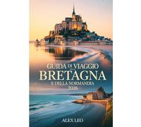 Guida di viaggio della Bretagna e della Normandia 2026