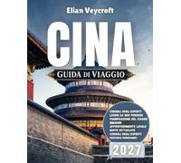 Guida di viaggio della Cina 2027: Il Regno di Mezzo vi aspetta: il vostro passaporto 2027 per tradizioni senza tempo, paesaggi mozzafiato e meraviglie moderne.