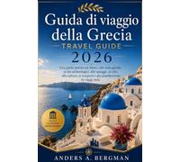 Guida di viaggio della Grecia 2026: Una guida pratica ad Atene, alle isole greche, ai siti archeologici, alle spiagge, al cibo, alla cultura, ai trasporti e alla pianificazione di viaggi reali.
