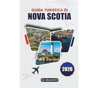 Guida di viaggio della Nuova Scozia 2026: Esplora viaggi panoramici su strada, avventure all'aperto, siti storici e una pianificazione semplice in Canada